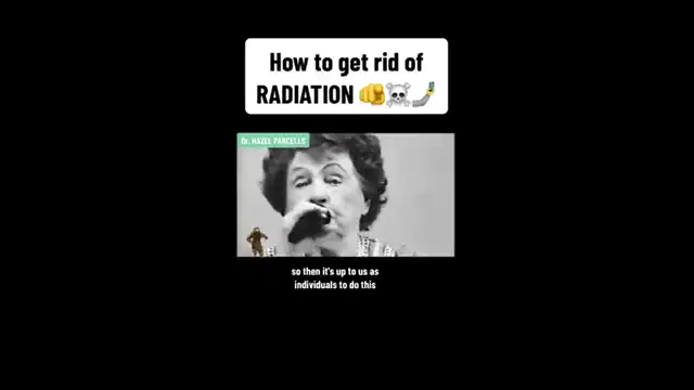 DR . HAZEL HOW TO NATURALLY CLEANSE FROM RADIATION