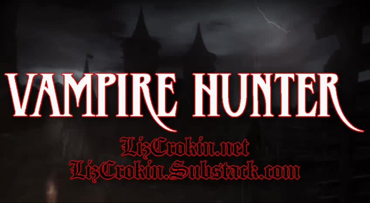 Liz Crokin | VAMPIRE HUNTER | Episode 11