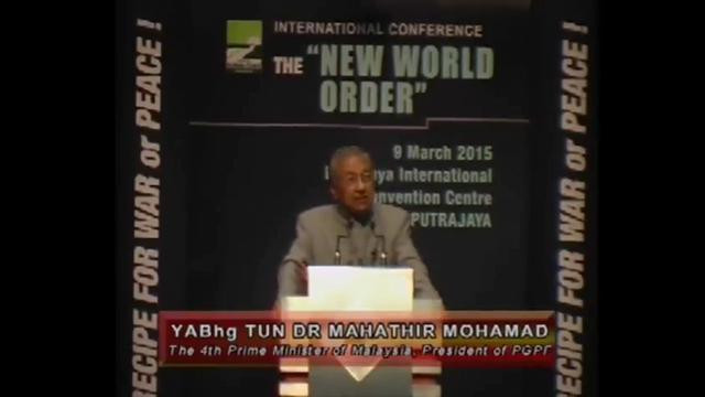 FORMER MALAYSIAN PRIME MINISTER ON THE 'NEW WORLD ORDER'