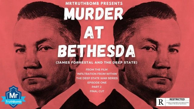 MURDER AT BETHESDA (JAMES FORRESTAL AND THE DEEP STATE) - INFILTRATION FROM WITHIN - PART 2