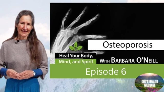 Barbara ONeill: (6/13) Heal Your Body, Mind And Spirit- How to Prevent Osteoporosis