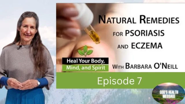 Barbara ONeill: (7/13) Heal Your Body, Mind And Spirit- Home Remedies for Eczema and Psoriasis