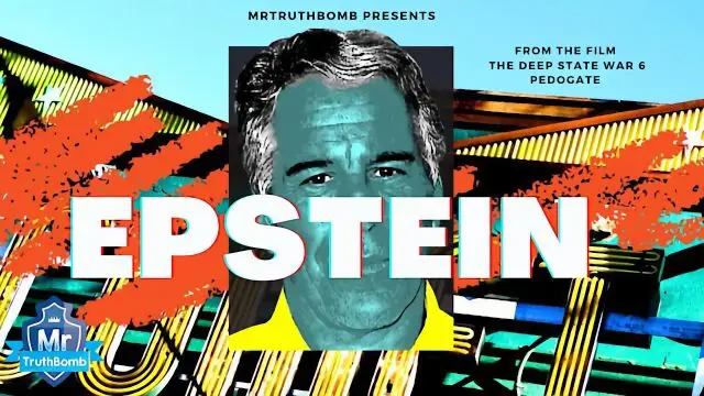 EPSTEIN - from 'The Deep State War 6 - PEDOGATE' - A Film By MrTruthBomb