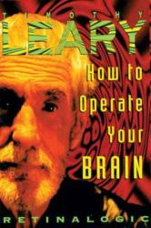 Timothy Leary - How to Operate Your Brain (1993)