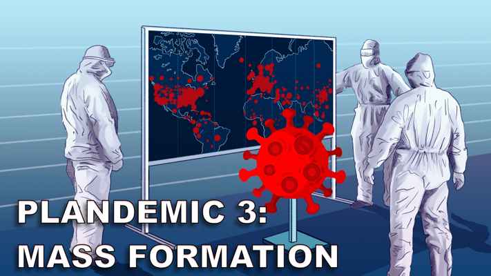 Plandemic 3 - Mass Formation