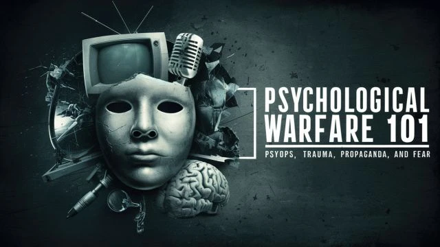 Psychological Warfare 101: Psyops  Trauma  Propaganda   F.E.A.R.