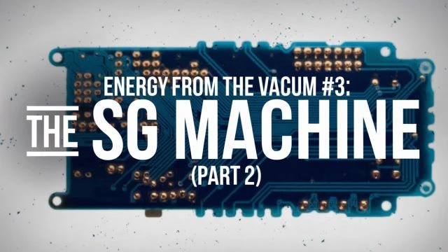 Energy From The Vacuum- Part 33(2of2) - The SG Machine